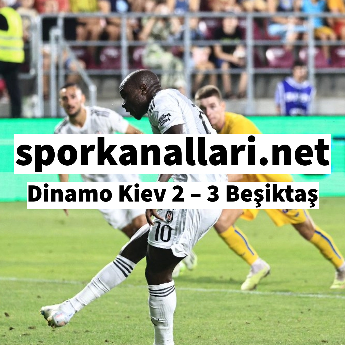 Dinamo Kiev 2 – 3 Beşiktaş