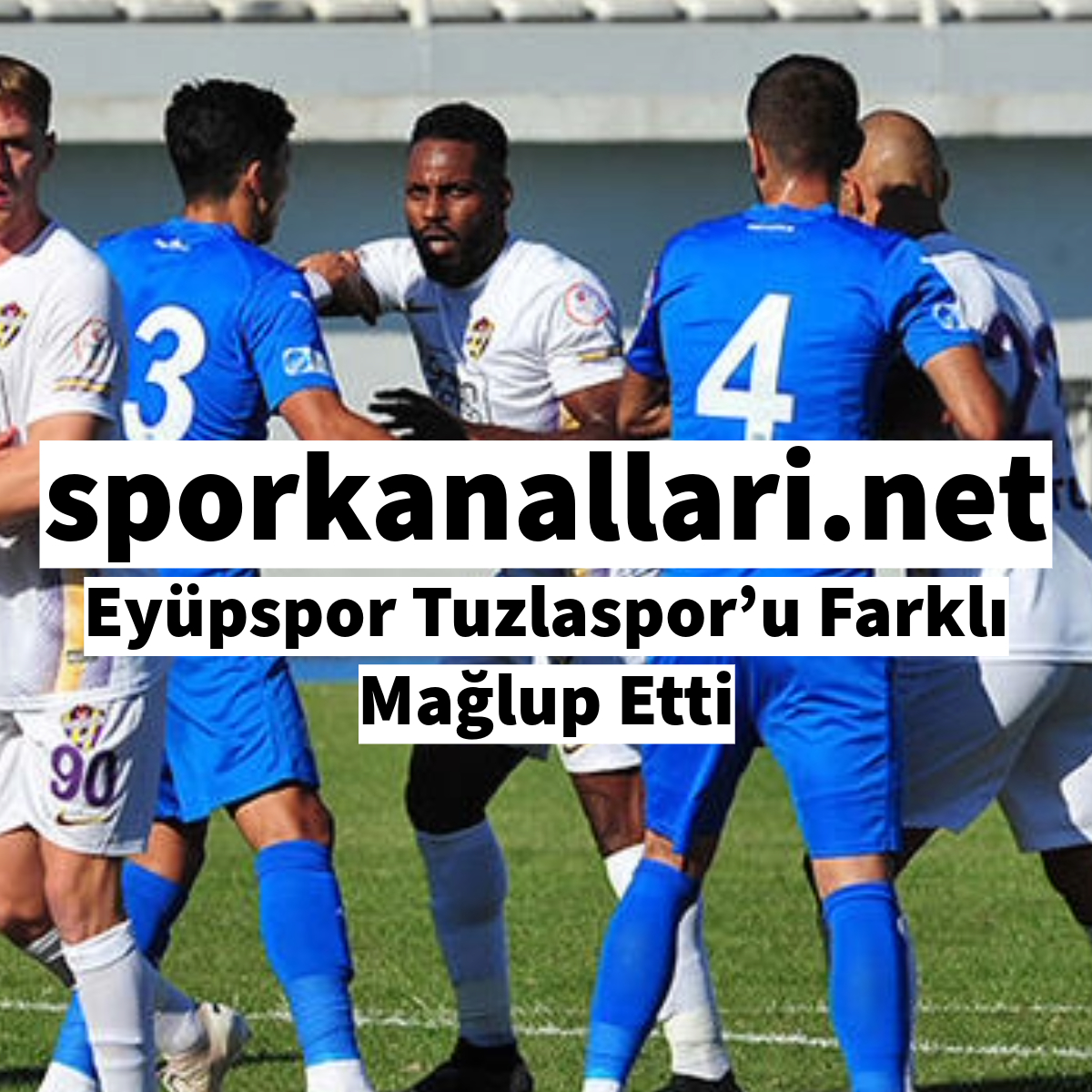 Eyüpspor Tuzlaspor’u Farklı Mağlup Etti